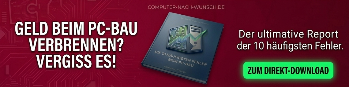 Geld beim PC-Bau verbrennen? Vergiss es!